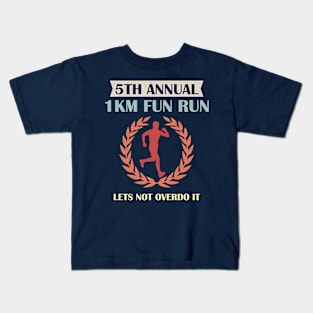 5th Annual 1km Fun Run Lets Not Overdo It Kids T-Shirt